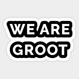 We Are Groot Sticker